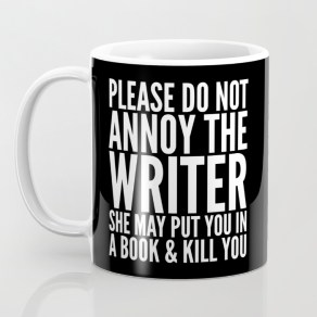 please-do-not-annoy-the-writer-she-may-put-you-in-a-book-and-kill-you-black-white-mugs